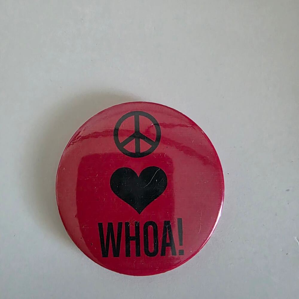 Vintage Peace Love WHOA Pinback Button Red Hippie Novelty Badge 2.25"